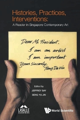 Histories, Practices, Interventions: A Reader In Singapore Contemporary Art - 