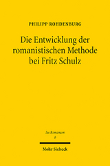 Die Entwicklung der romanistischen Methode bei Fritz Schulz - Philipp Rohdenburg
