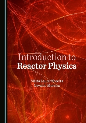 Introduction to Reactor Physics - María Laura Moreira, Osvaldo Moreira