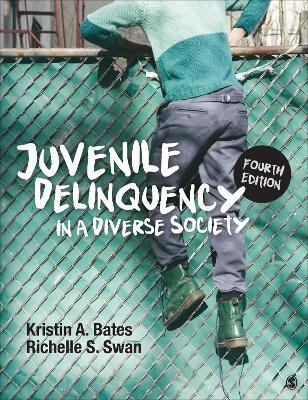 Juvenile Delinquency in a Diverse Society - Kristin A. Bates, Richelle S. Swan