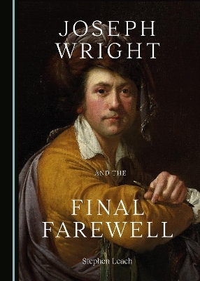 Joseph Wright and the Final Farewell - Stephen Leach