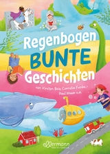 Regenbogenbunte Geschichten - Kirsten Boie, Cornelia Funke, Paul Maar, Sinem Sasmaz, Susanne Weber, Mascha Matysiak, Maren von Klitzing, Regina Feldmann, Kathrin Lena Orso, Jasmin Schaudinn, Hartmut El Kurdi, Martin Baltscheit, Astrid Göpfrich