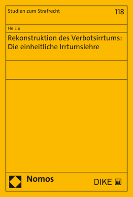 Rekonstruktion des Verbotsirrtums: Die einheitliche Irrtumslehre - He Liu