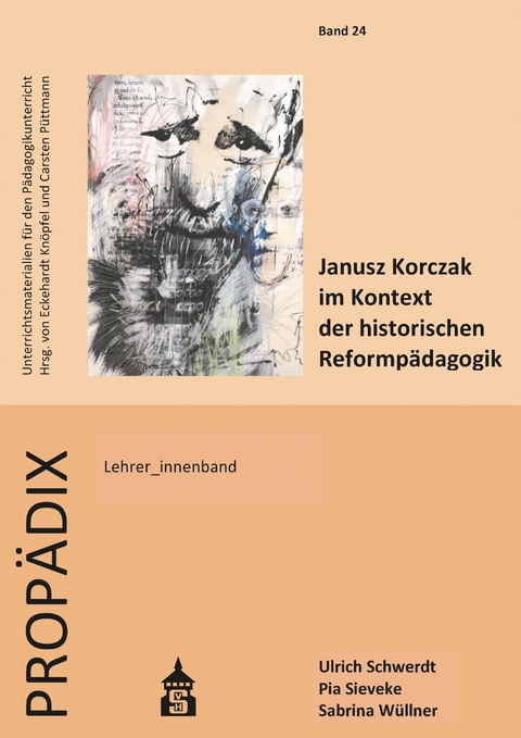 Janusz Korczak im Kontext der historischen Reformpädagogik - Ulrich Schwerdt, Pia Sieveke, Sabrina Wüllner