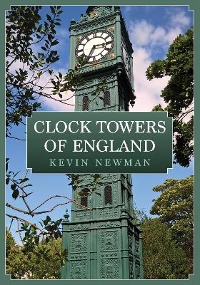 Clock Towers of England - Kevin Newman