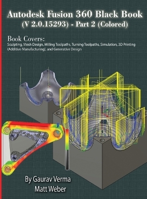 Autodesk Fusion 360 Black Book (V 2.0.15293) - Part 2 - Gaurav Verma, Matt Weber