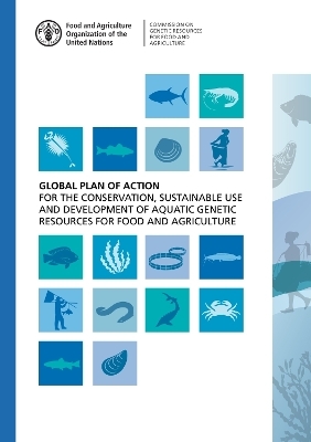 Global plan of action for the conservation, sustainable use and development of aquatic genetic resources for food and agriculture -  Food and Agriculture Organization