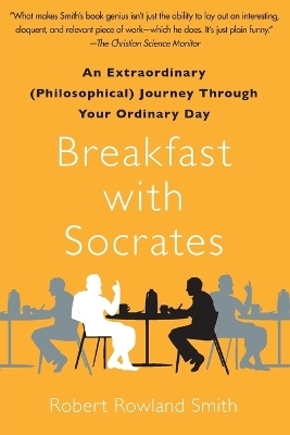 Breakfast with Socrates - Robert Rowland Smith