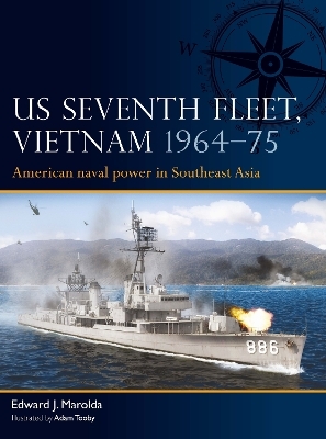 US Seventh Fleet, Vietnam 1964–75 - Edward J. Marolda