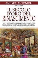 Il secolo d'oro del Rinascimento - Andrea Antonioli