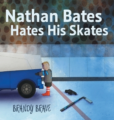 Nathan Bates Hates His Skates - Brandy Brave