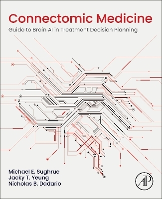 Connectomic Medicine - Michael E. Sughrue, Jacky T. Yeung, Nicholas B. Dadario