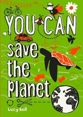 YOU CAN save the planet - Lucy Bell,  Collins Kids