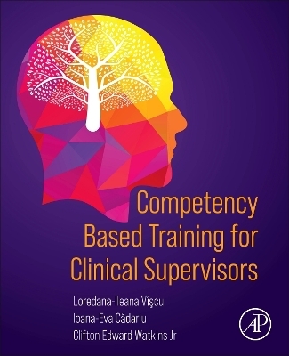 Competency Based Training for Clinical Supervisors - Loredana-Ileana Viscu, Ioana-Eva Cădariu, Clifton Edward Watkins Jr