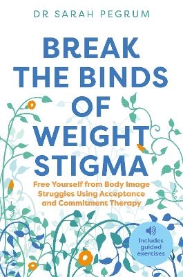 Break the Binds of Weight Stigma - Dr Sarah Pegrum