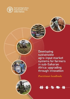 Developing sustainable agro-input market systems for farmers in sub-Saharan Africa - Giang Duong,  Food and Agriculture Organization, David Neven