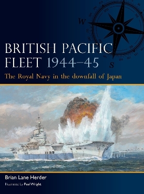 British Pacific Fleet 1944–45 - Brian Lane Herder