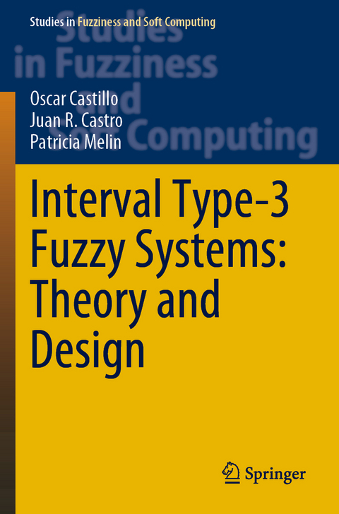 Interval Type-3 Fuzzy Systems: Theory and Design - Oscar Castillo, Juan R. Castro, Patricia Melin