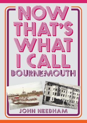 Now That's What I Call Bournemouth - John Needham