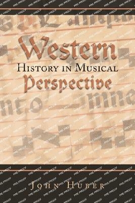 Western History in Musical Perspective - John Huber