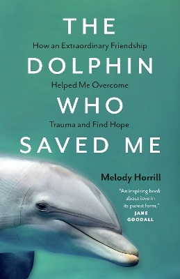 The Dolphin Who Saved Me - Melody Horrill