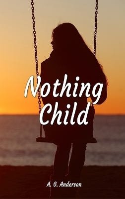 Nothing Child - A G Anderson