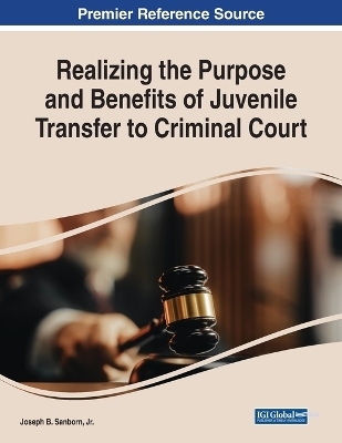 Realizing the Purpose and Benefits of Juvenile Transfer to Criminal Court - Jr. Sanborn  Joseph B.