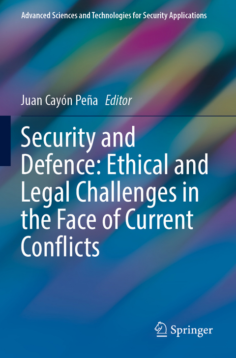 Security and Defence: Ethical and Legal Challenges in the Face of Current Conflicts - 