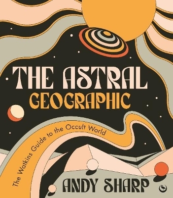 The Astral Geographic - Andy Sharp