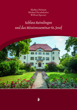 Schloss Reimlingen und das Missionseminar St. Josef - Wilfried Sponsel, Markus Holzner, Michael Hundsdorfer