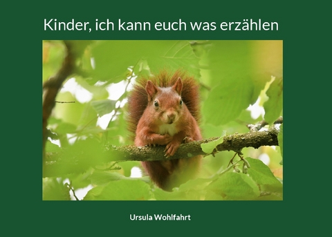 Kinder, ich kann euch was erzählen - Ursula Wohlfahrt