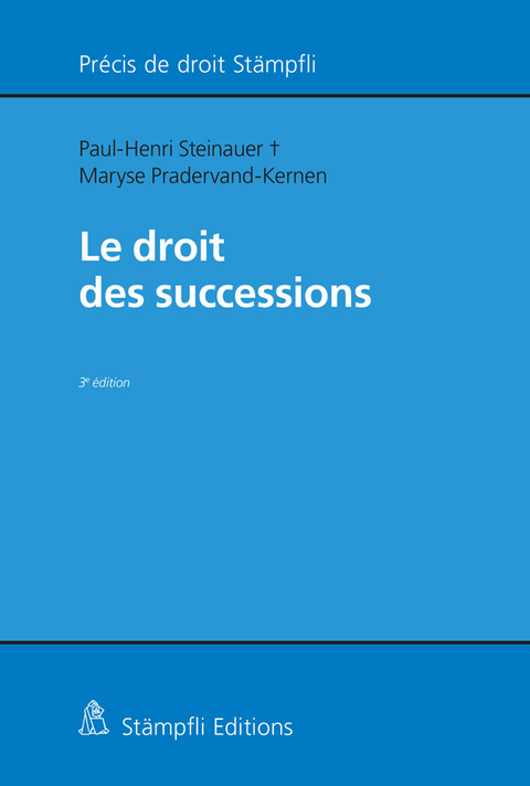 Le droit des successions - Maryse Pradervand-Kernen, Paul-Henri Steinauer