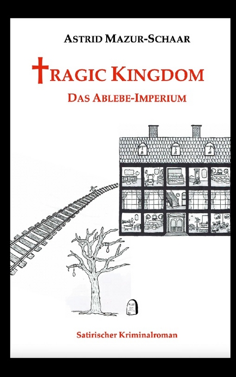 Tragic Kingdom - Das Ablebe-Imperium - Astrid Mazur-Schaar