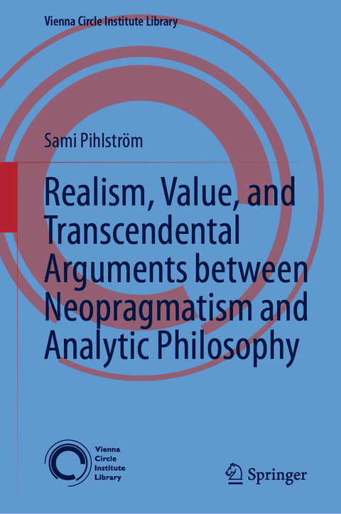 Realism, Value, and Transcendental Arguments between Neopragmatism and Analytic Philosophy - Sami Pihlström