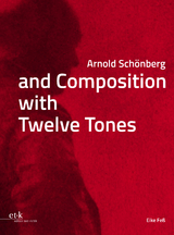 Arnold Schönberg and Composition with Twelve Tones - Eike Feß