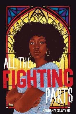 All the Fighting Parts - Hannah V. Sawyerr