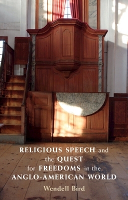 Religious Speech and the Quest for Freedoms in the Anglo-American World - Wendell Bird