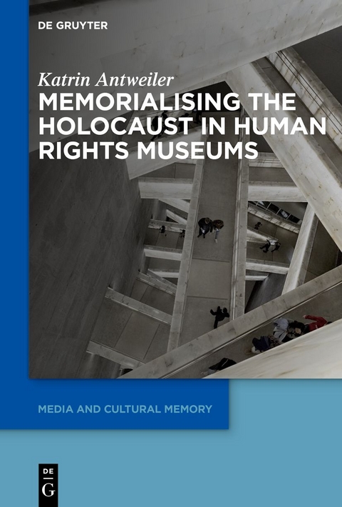 Memorialising the Holocaust in Human Rights Museums - Katrin Antweiler