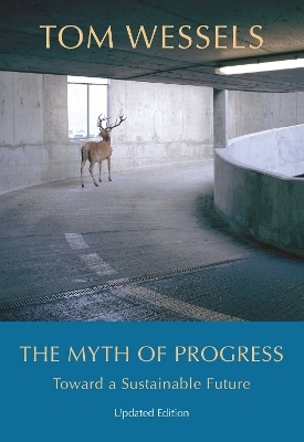 The Myth of Progress – Toward a Sustainable Future - Tom Wessels