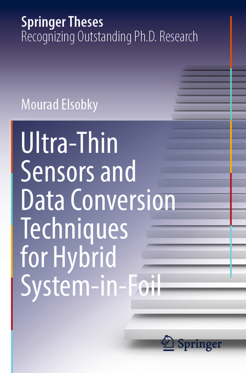 Ultra-Thin Sensors and Data Conversion Techniques for Hybrid System-in-Foil - Mourad Elsobky