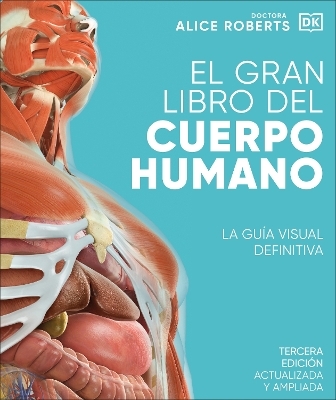 El gran libro del cuerpo humano (The Complete Human Body) - Dr. Alice Roberts