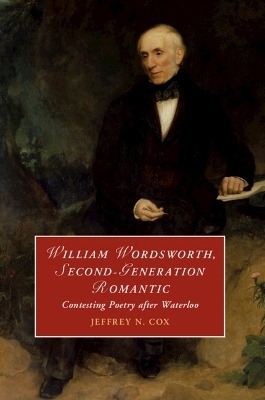 William Wordsworth, Second-Generation Romantic - Jeffrey Cox