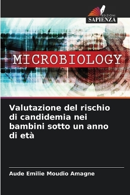 Valutazione del rischio di candidemia nei bambini sotto un anno di età - Aude Émilie Moudio Amagne