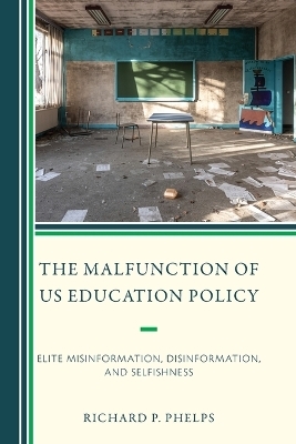 The Malfunction of US Education Policy - Richard P. Phelps
