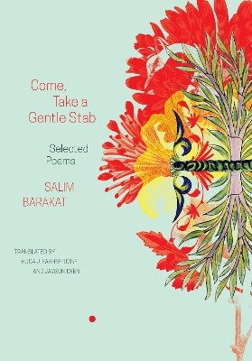 Come, Take a Gentle Stab – Selected Poems - Salim Barakat, Huda J. Fakhreddine, Jayson Iwen
