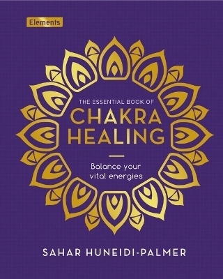 The Essential Book of Chakra Healing - Sahar Huneidi-Palmer