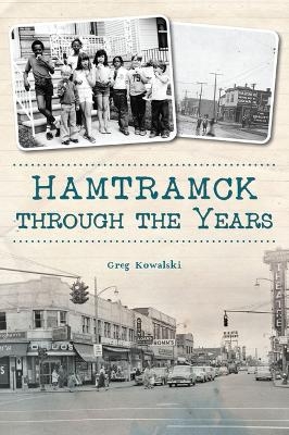 Hamtramck Through the Years - Greg Kowalski