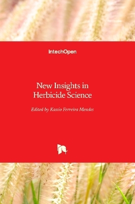 New Insights in Herbicide Science - 