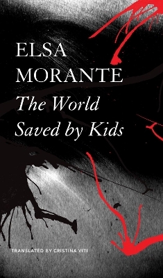 The World Saved by Kids – And Other Epics - Elsa Morante, Cristina Viti