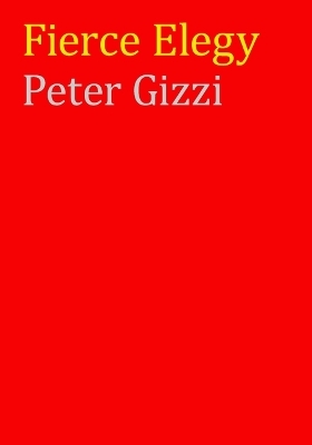 Fierce Elegy - Peter Gizzi